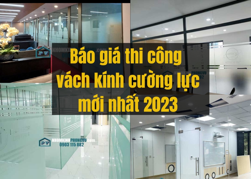 Báo giá thi công vách kính cường lực, cửa kính cường lực mới nhất 2023